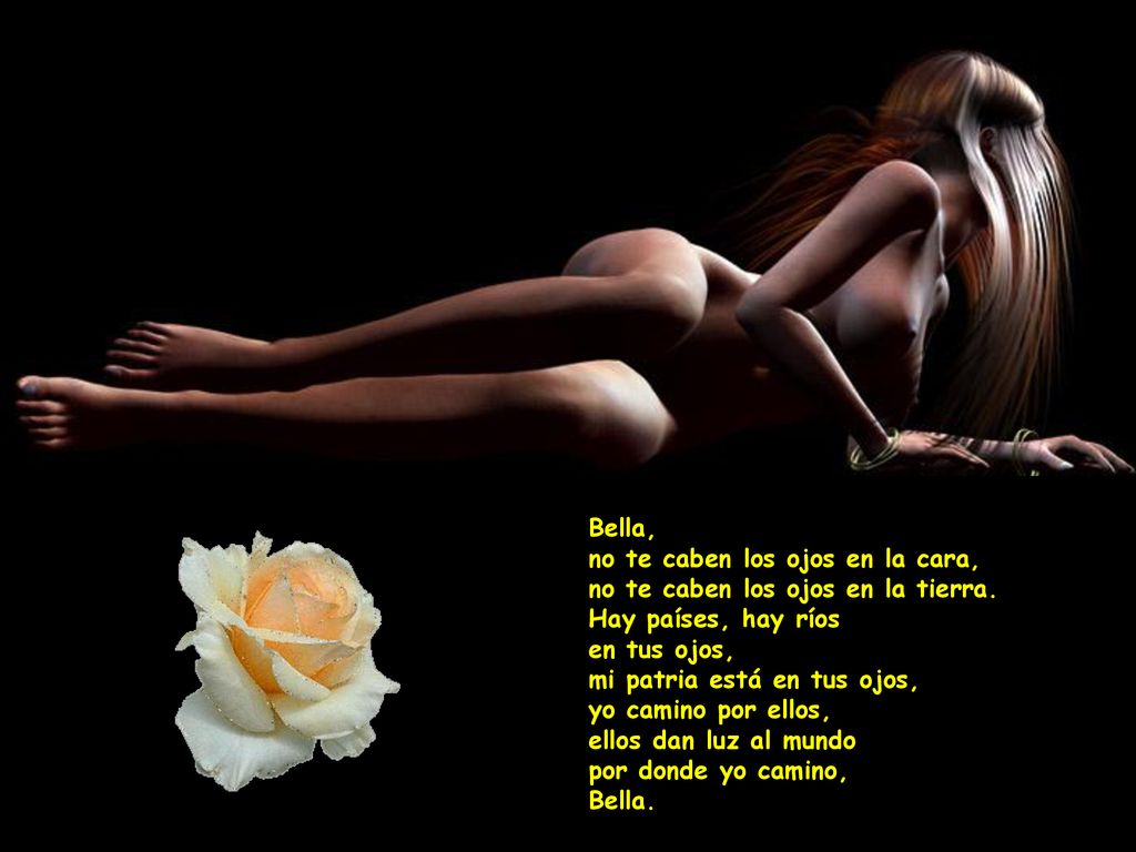 Bella, no te caben los ojos en la cara, no te caben los ojos en la tierra.