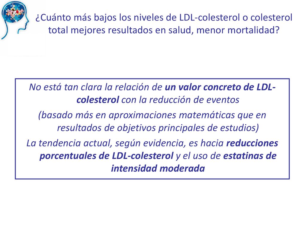 ¿Cuánto más bajos los niveles de LDL-colesterol o colesterol total mejores resultados en salud, menor mortalidad