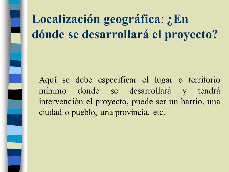 Localización geográfica: ¿En dónde se desarrollará el proyecto