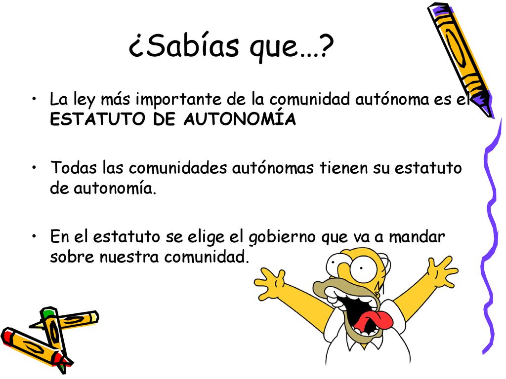 ¿Sabías que… La ley más importante de la comunidad autónoma es el ESTATUTO DE AUTONOMÍA.