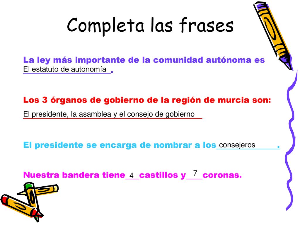 Completa las frases La ley más importante de la comunidad autónoma es _____________________. Los 3 órganos de gobierno de la región de murcia son: