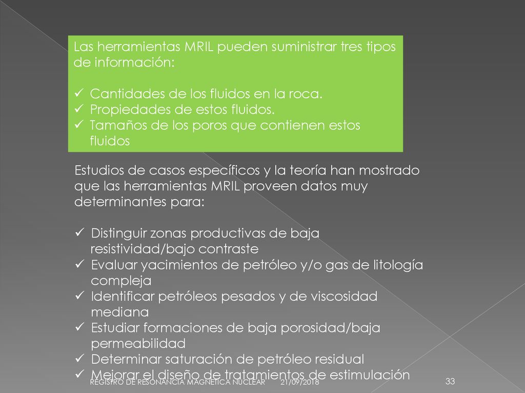 Las herramientas MRIL pueden suministrar tres tipos de información: