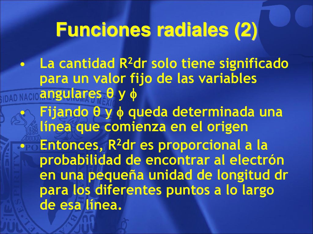 Funciones radiales (2) La cantidad R2dr solo tiene significado para un valor fijo de las variables angulares θ y 