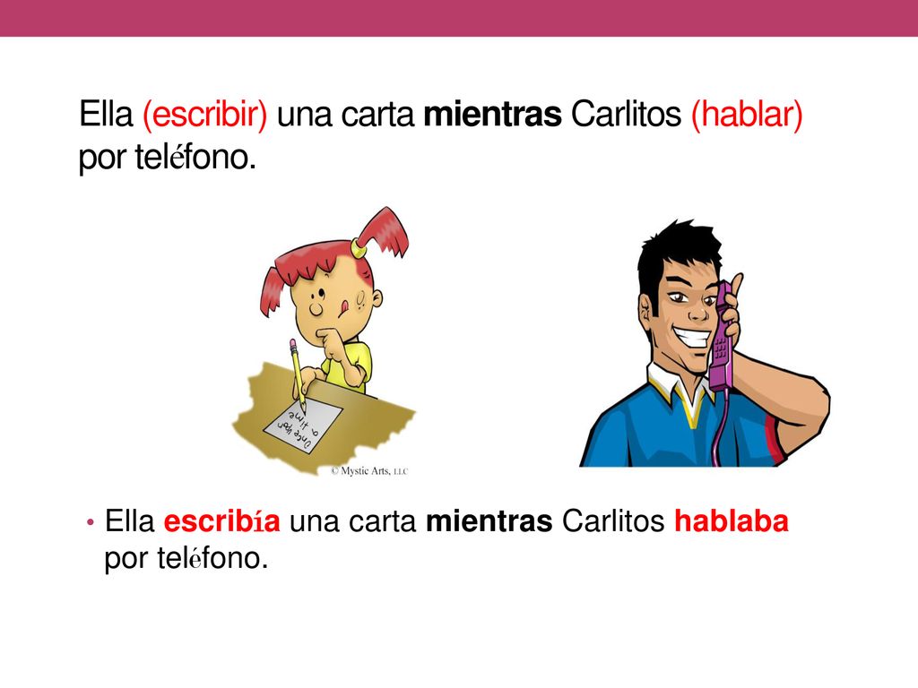 Ella (escribir) una carta mientras Carlitos (hablar) por teléfono.