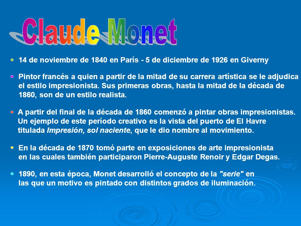 Claude Monet 14 de noviembre de 1840 en París - 5 de diciembre de 1926 en Giverny.