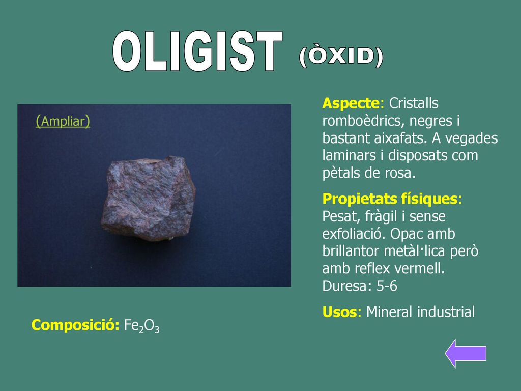 OLIGIST (ÒXID) Aspecte: Cristalls romboèdrics, negres i bastant aixafats. A vegades laminars i disposats com pètals de rosa.