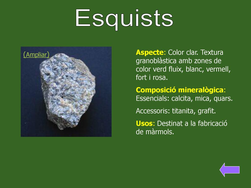 Esquists Aspecte: Color clar. Textura granoblàstica amb zones de color verd fluix, blanc, vermell, fort i rosa.