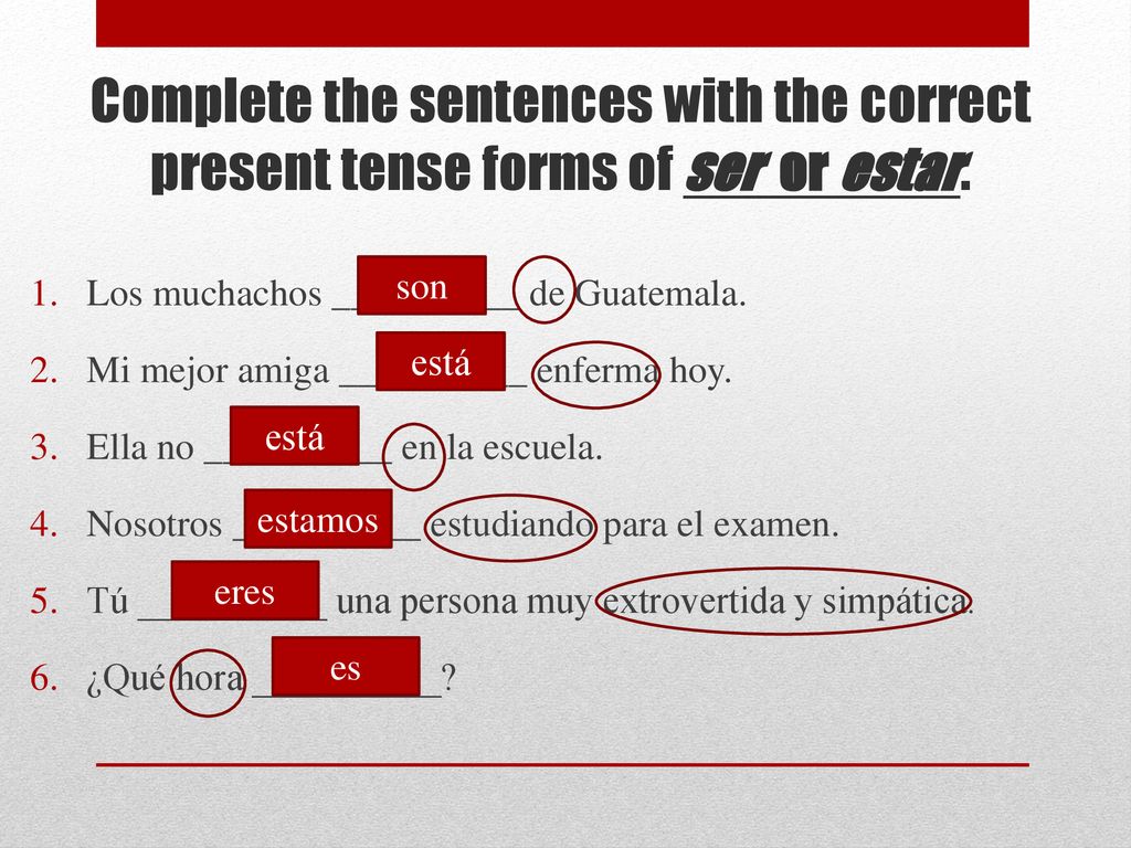 Complete the sentences with the correct present tense forms of ser or estar.