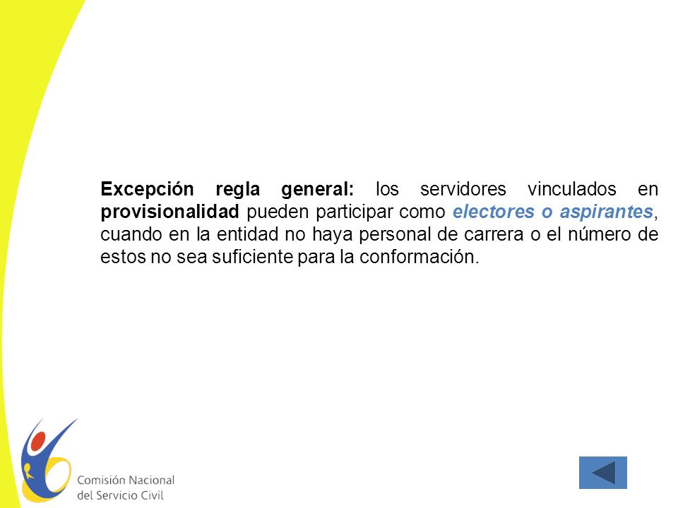 Excepción regla general: los servidores vinculados en provisionalidad pueden participar como electores o aspirantes, cuando en la entidad no haya personal de carrera o el número de estos no sea suficiente para la conformación.