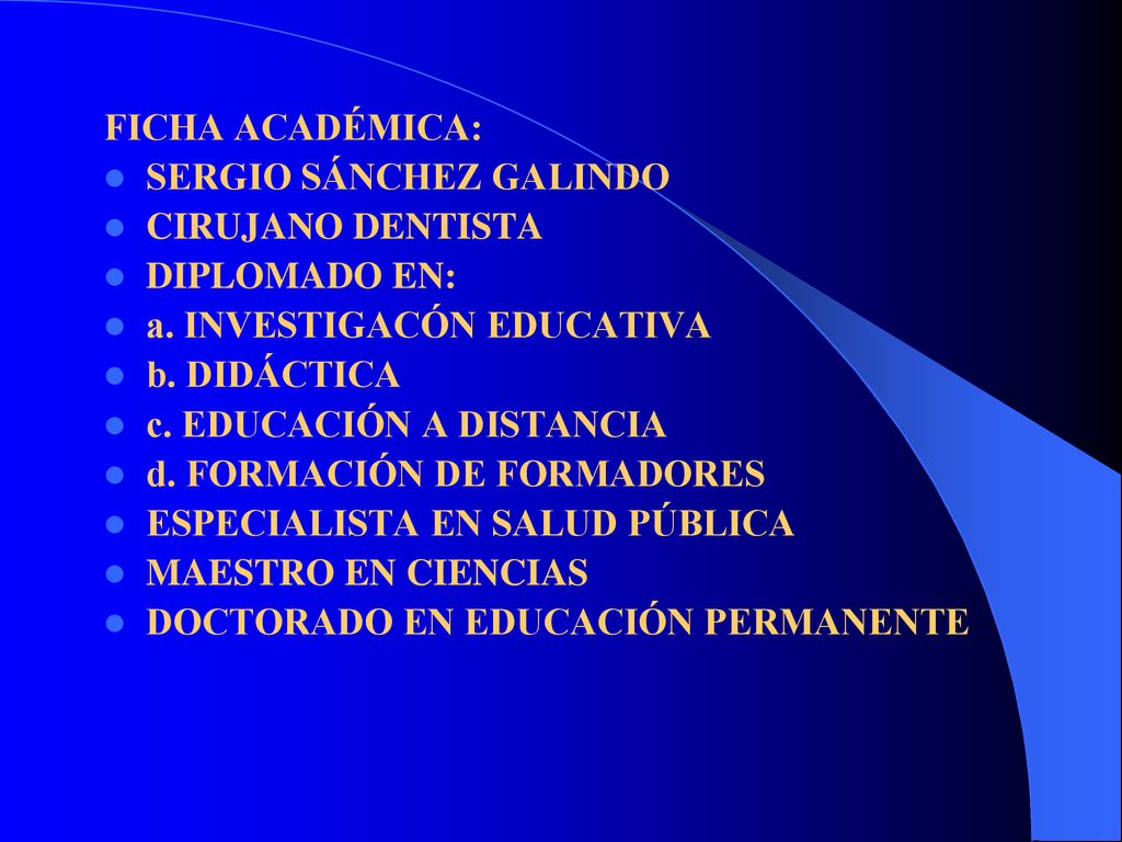 FICHA ACADÉMICA: SERGIO SÁNCHEZ GALINDO. CIRUJANO DENTISTA. DIPLOMADO EN: a. INVESTIGACÓN EDUCATIVA.