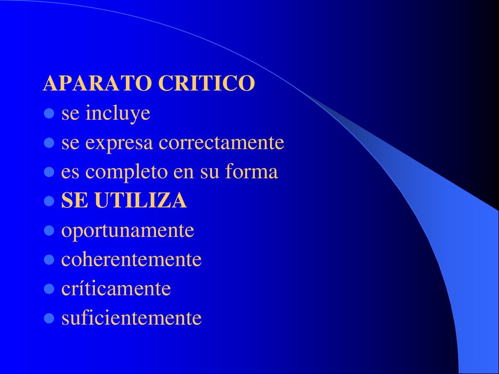 APARATO CRITICO se incluye. se expresa correctamente. es completo en su forma. SE UTILIZA. oportunamente.