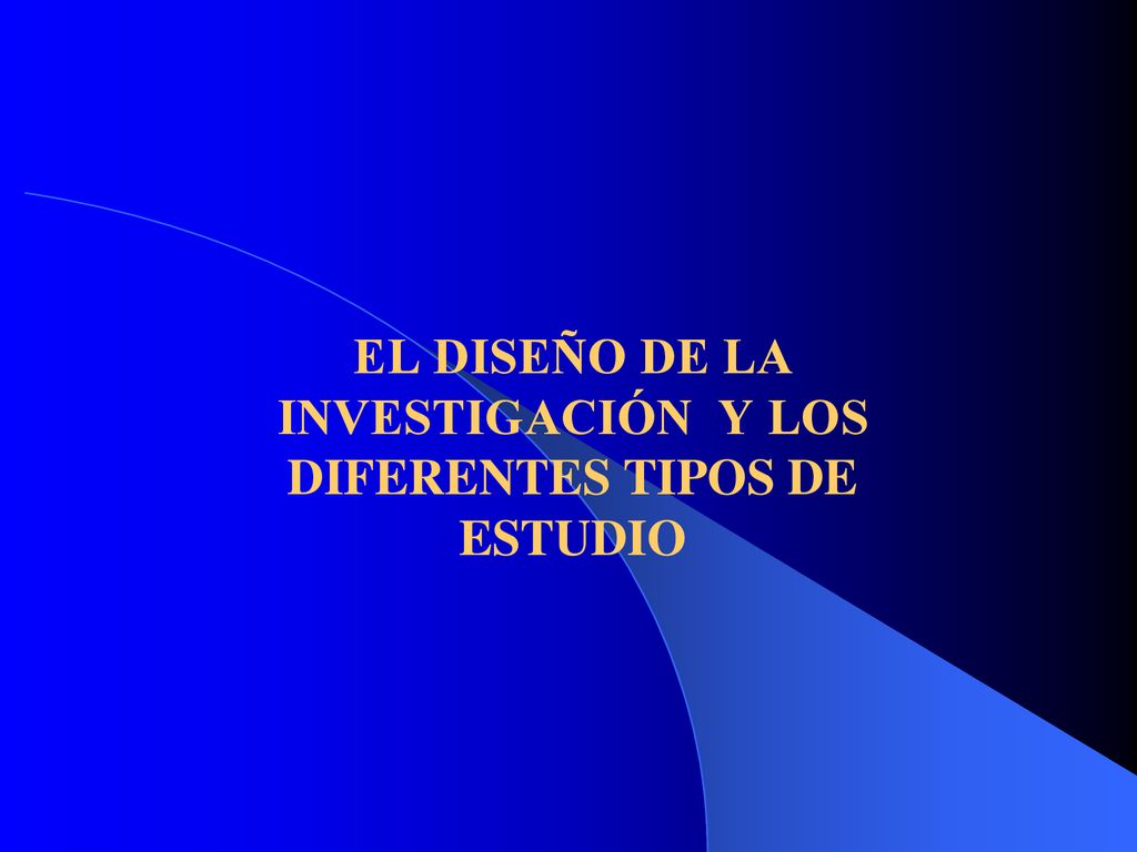 EL DISEÑO DE LA INVESTIGACIÓN Y LOS DIFERENTES TIPOS DE ESTUDIO