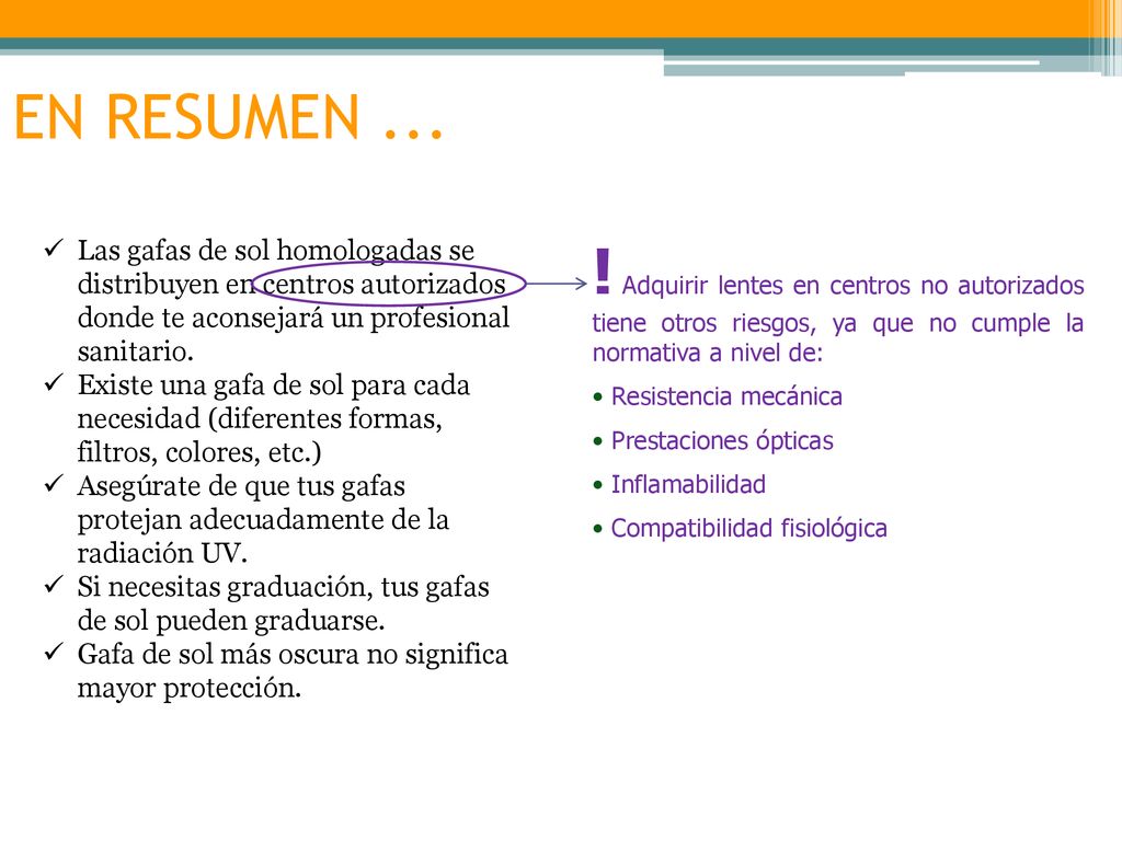 EN RESUMEN ... ! Adquirir lentes en centros no autorizados tiene otros riesgos, ya que no cumple la normativa a nivel de: