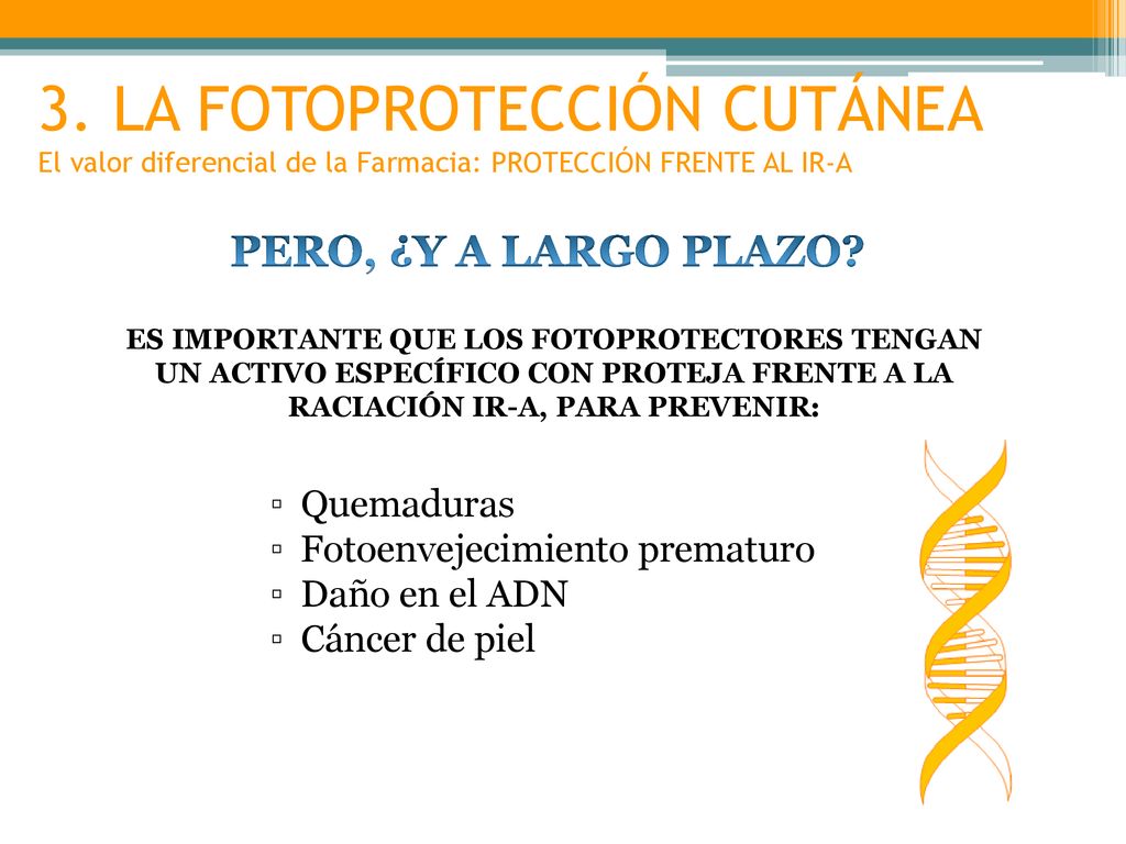 3. LA FOTOPROTECCIÓN CUTÁNEA El valor diferencial de la Farmacia: PROTECCIÓN FRENTE AL IR-A