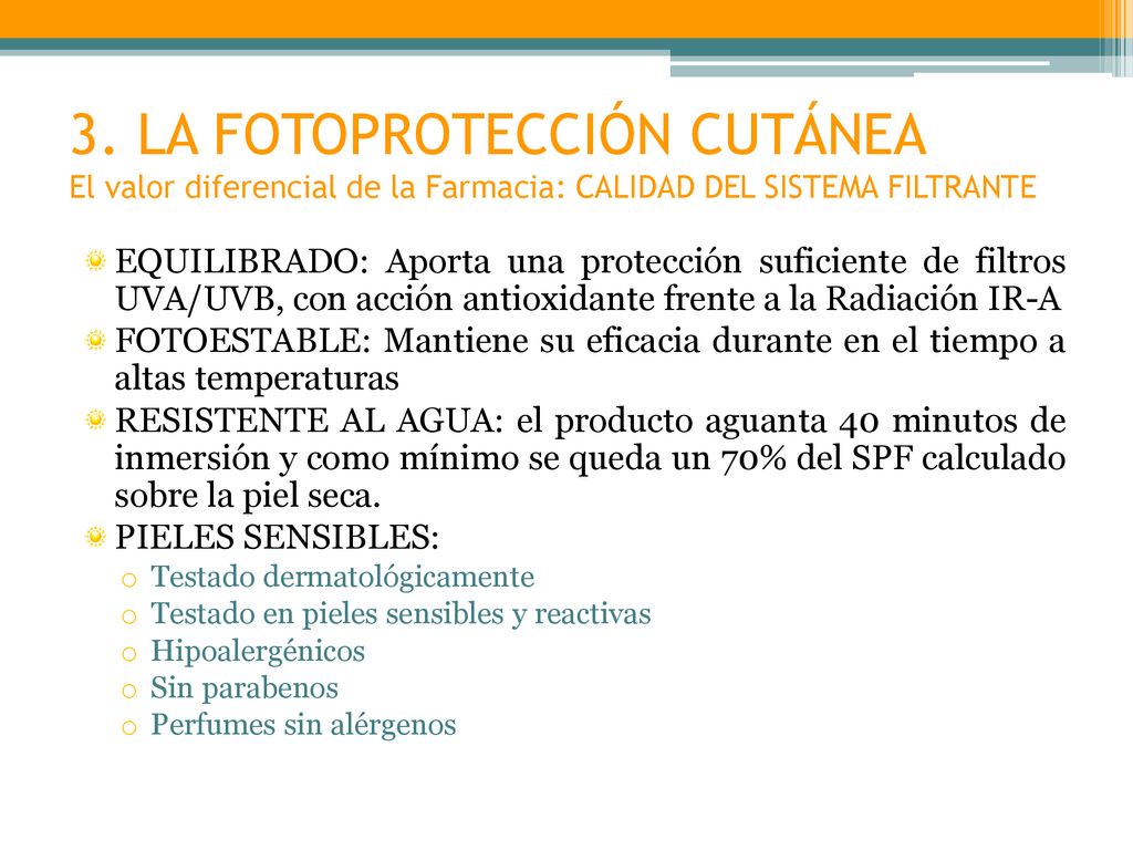 3. LA FOTOPROTECCIÓN CUTÁNEA El valor diferencial de la Farmacia: CALIDAD DEL SISTEMA FILTRANTE