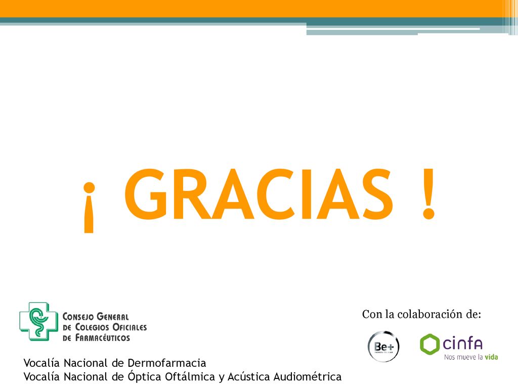 ¡ GRACIAS ! Con la colaboración de: Vocalía Nacional de Dermofarmacia