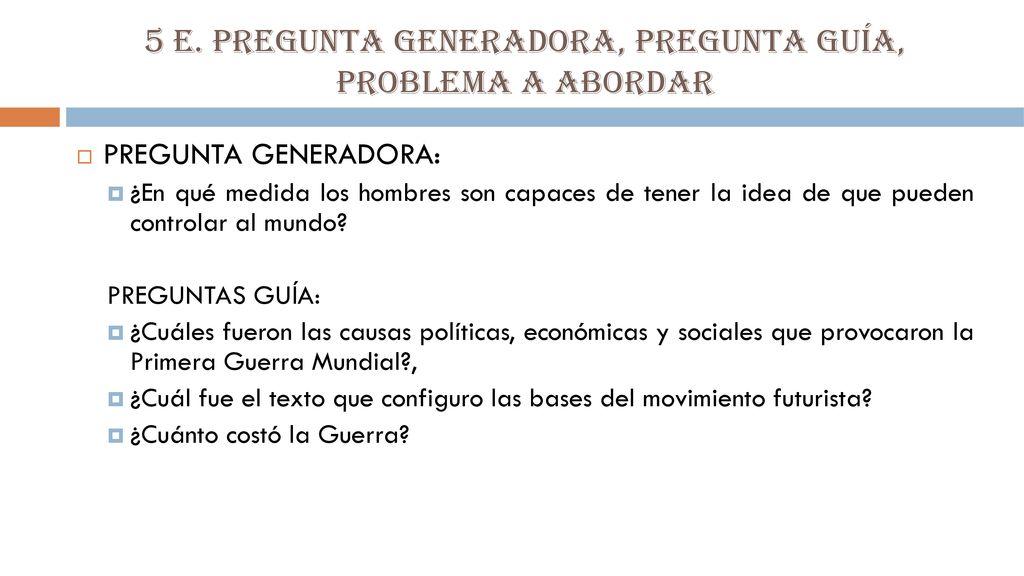 5 e. Pregunta generadora, pregunta guía, problema a abordar