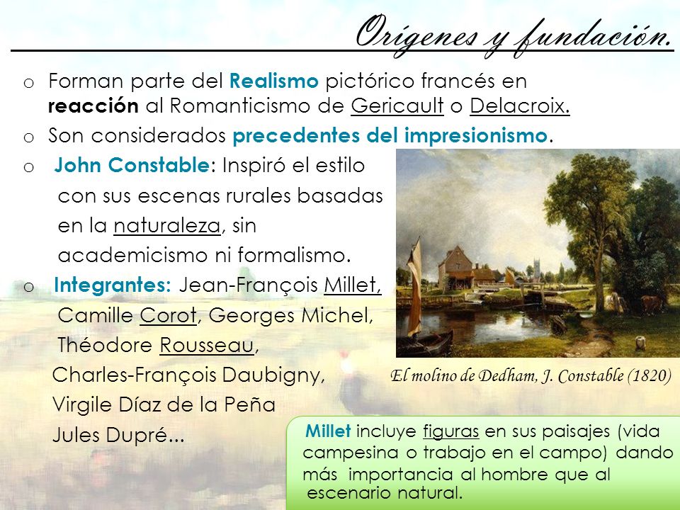 Orígenes y fundación. Forman parte del Realismo pictórico francés en reacción al Romanticismo de Gericault o Delacroix.