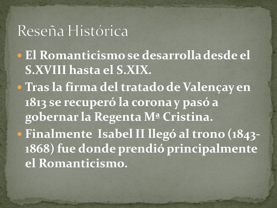 Reseña Histórica El Romanticismo se desarrolla desde el S.XVIII hasta el S.XIX.