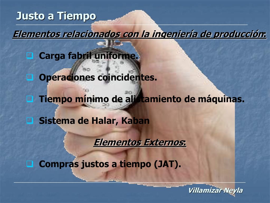 Justo a Tiempo Elementos relacionados con la ingeniería de producción: