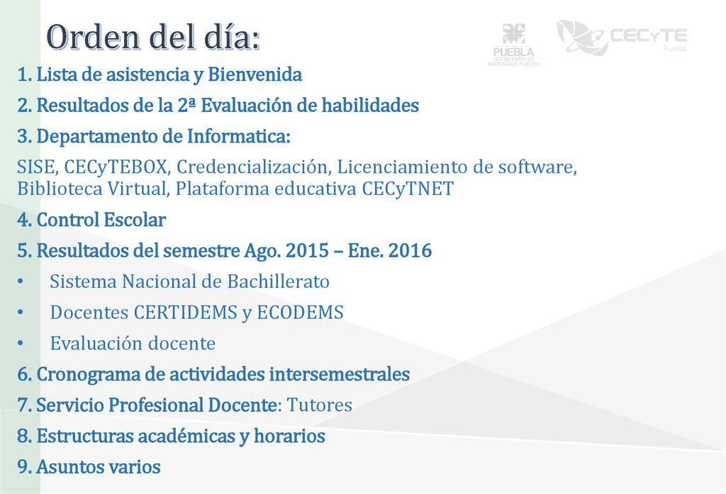 Orden del día: 1. Lista de asistencia y Bienvenida