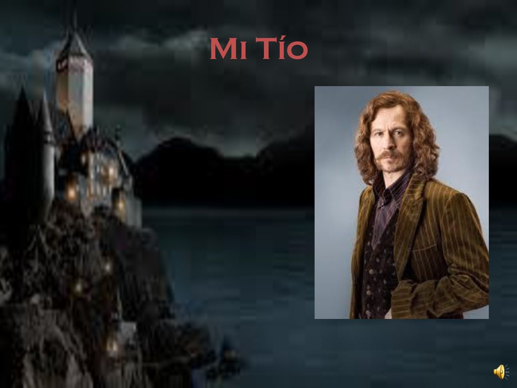 Mi Tío Mi tío se llama Sirius Black; él es serio.