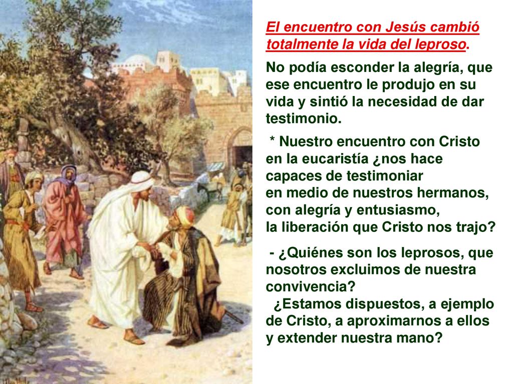 El encuentro con Jesús cambió totalmente la vida del leproso.