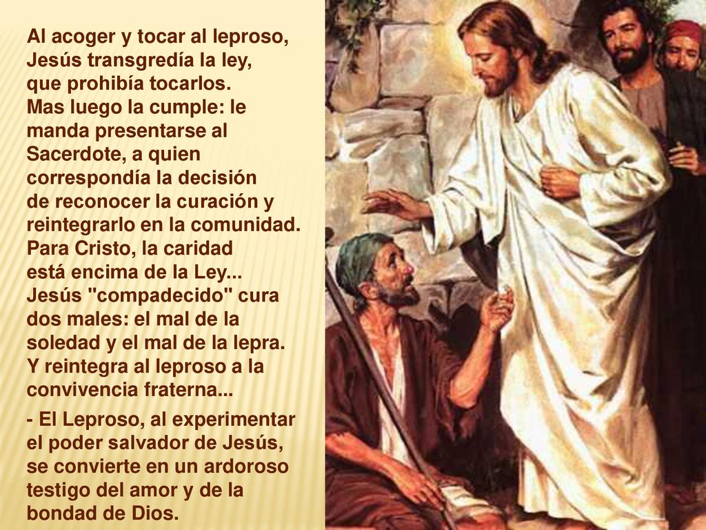 Al acoger y tocar al leproso, Jesús transgredía la ley,