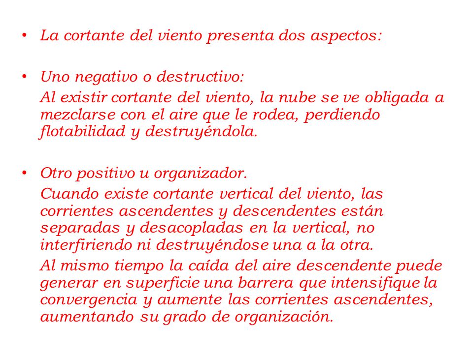 La cortante del viento presenta dos aspectos: