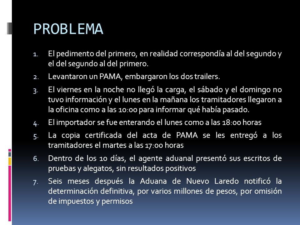 PROBLEMA El pedimento del primero, en realidad correspondía al del segundo y el del segundo al del primero.