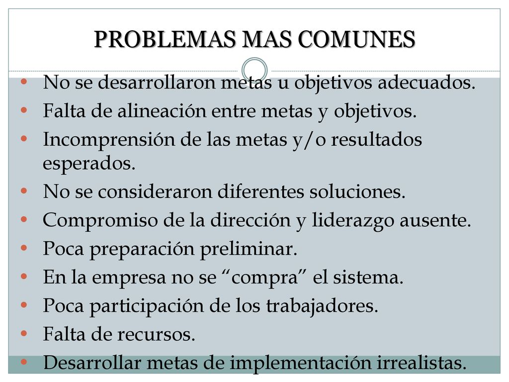 PROBLEMAS MAS COMUNES No se desarrollaron metas u objetivos adecuados.