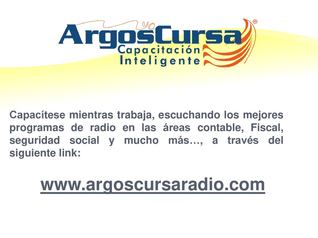 Capacítese mientras trabaja, escuchando los mejores programas de radio en las áreas contable, Fiscal, seguridad social y mucho más…, a través del siguiente link: