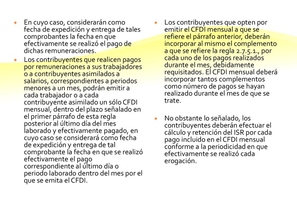 En cuyo caso, considerarán como fecha de expedición y entrega de tales comprobantes la fecha en que efectivamente se realizó el pago de dichas remuneraciones.