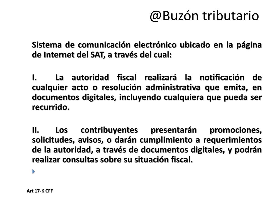 @Buzón tributario Sistema de comunicación electrónico ubicado en la página de Internet del SAT, a través del cual: