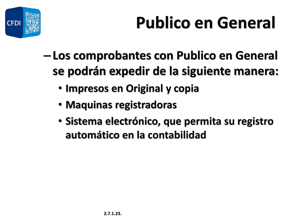 Publico en General Los comprobantes con Publico en General se podrán expedir de la siguiente manera: