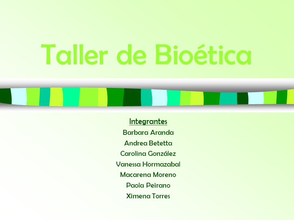 Taller de Bioética Integrantes Barbara Aranda Andrea Betetta