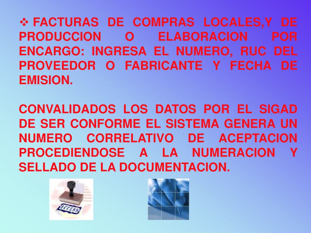 FACTURAS DE COMPRAS LOCALES,Y DE PRODUCCION O ELABORACION POR ENCARGO: INGRESA EL NUMERO, RUC DEL PROVEEDOR O FABRICANTE Y FECHA DE EMISION.