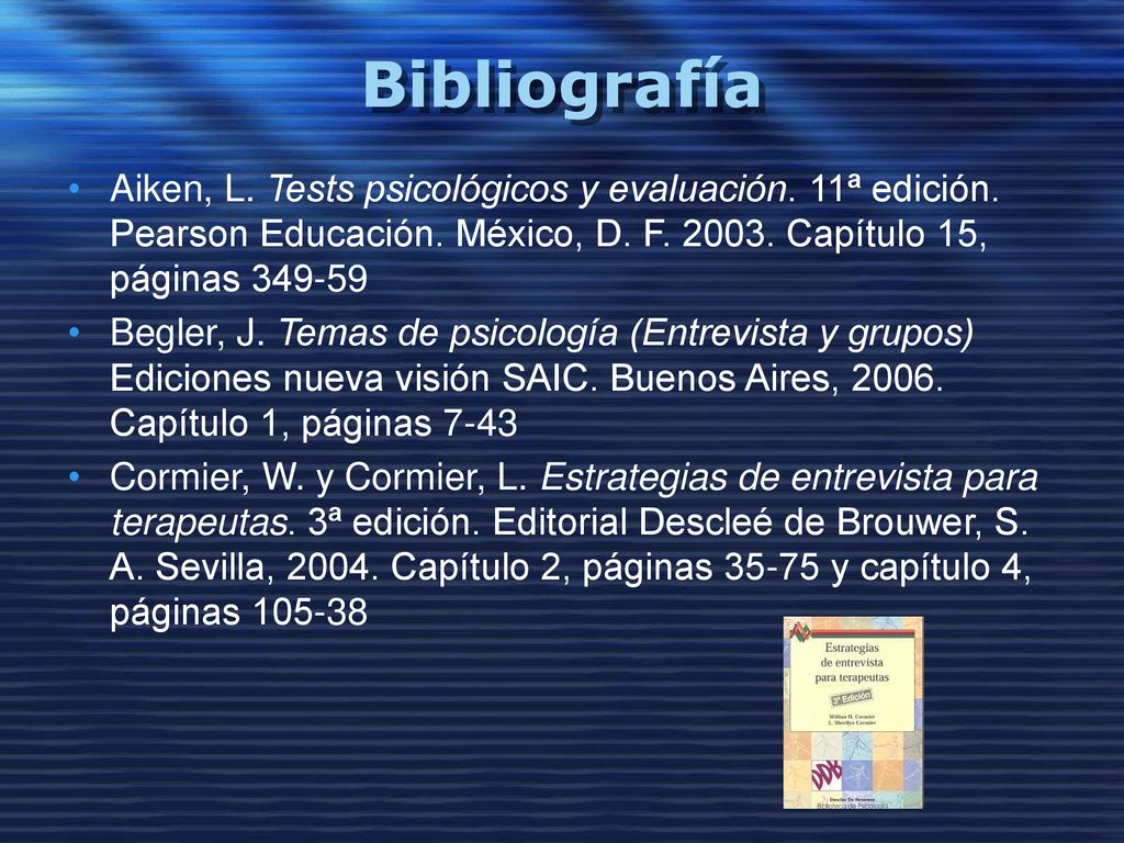 Bibliografía Aiken, L. Tests psicológicos y evaluación. 11ª edición. Pearson Educación. México, D. F Capítulo 15, páginas