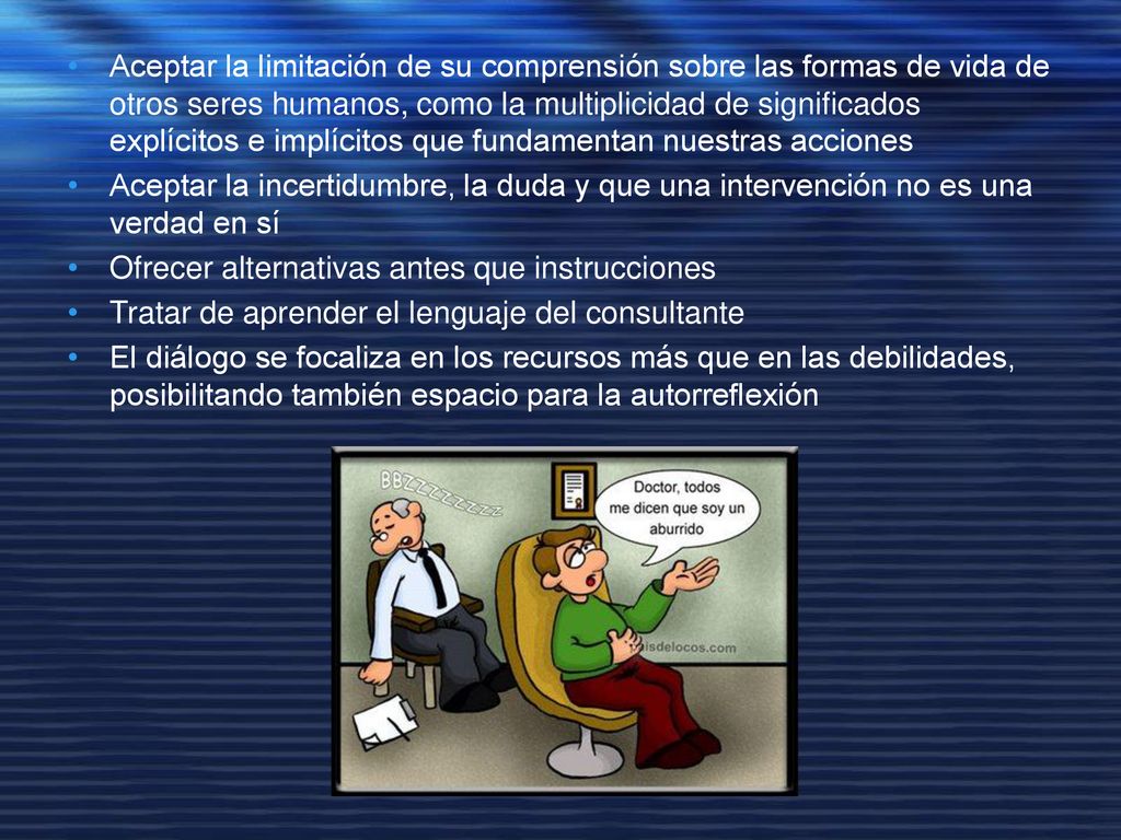 Aceptar la limitación de su comprensión sobre las formas de vida de otros seres humanos, como la multiplicidad de significados explícitos e implícitos que fundamentan nuestras acciones