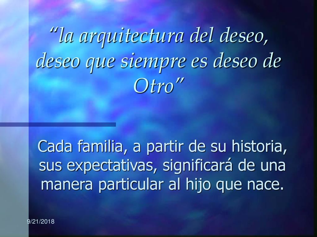 la arquitectura del deseo, deseo que siempre es deseo de Otro