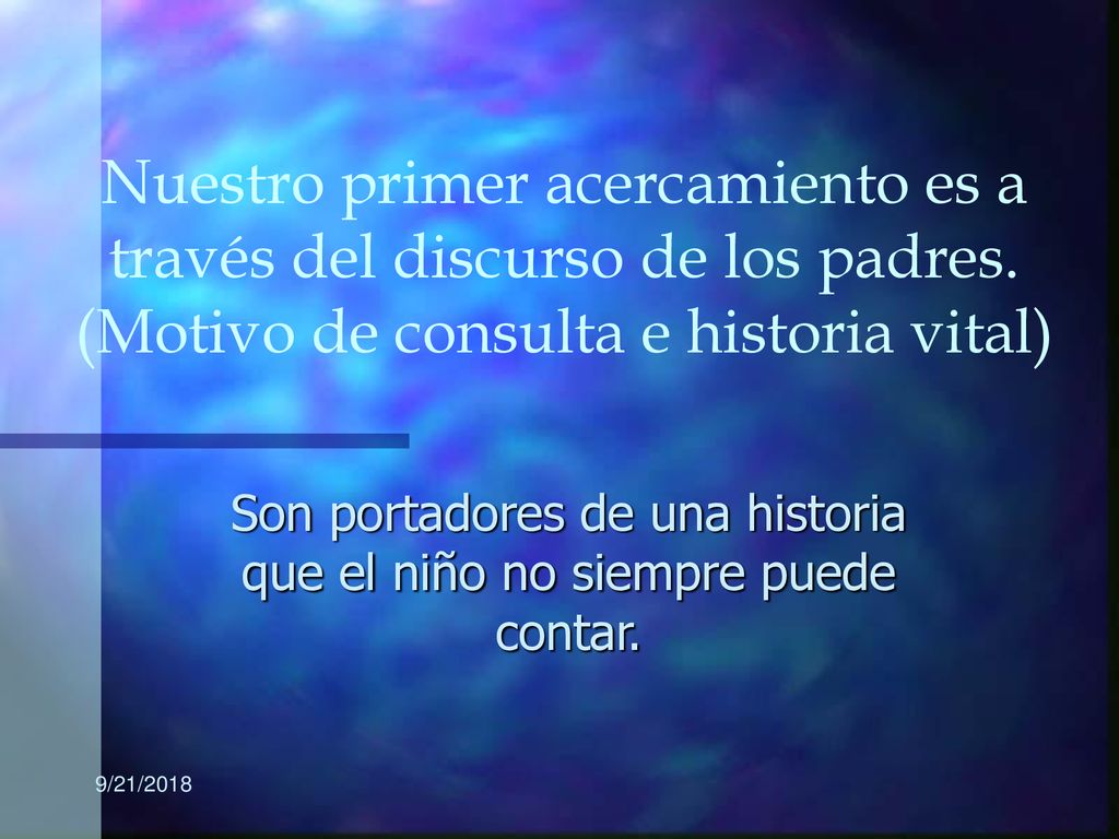 Son portadores de una historia que el niño no siempre puede contar.