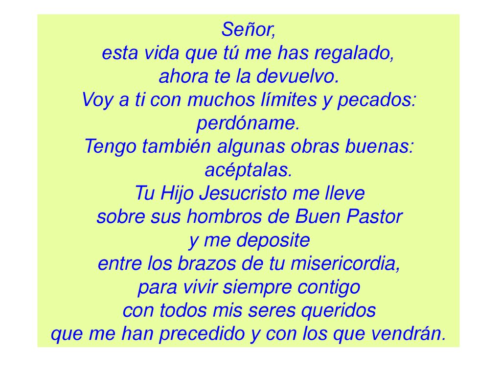 esta vida que tú me has regalado, ahora te la devuelvo.