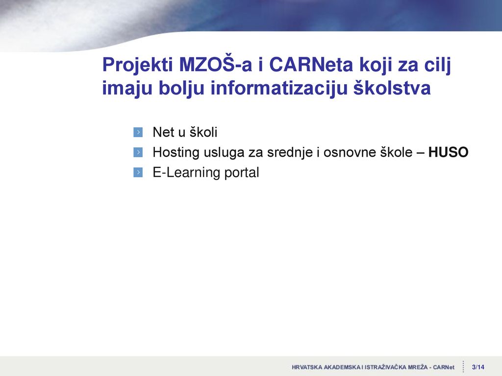 Projekti MZOŠ-a i CARNeta koji za cilj imaju bolju informatizaciju školstva. Net u školi.