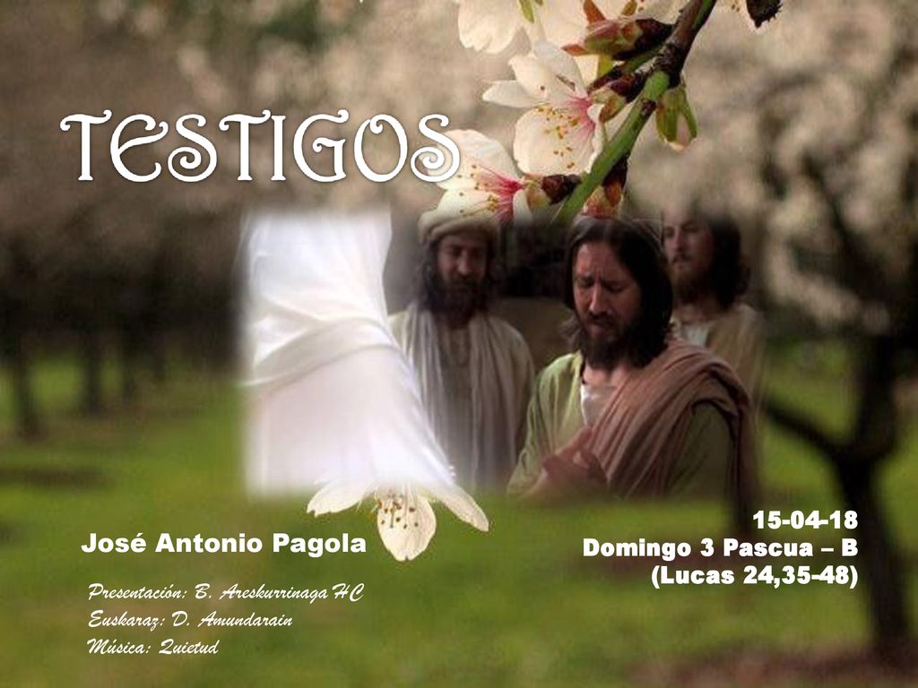José Antonio Pagola Domingo 3 Pascua – B (Lucas 24,35-48)