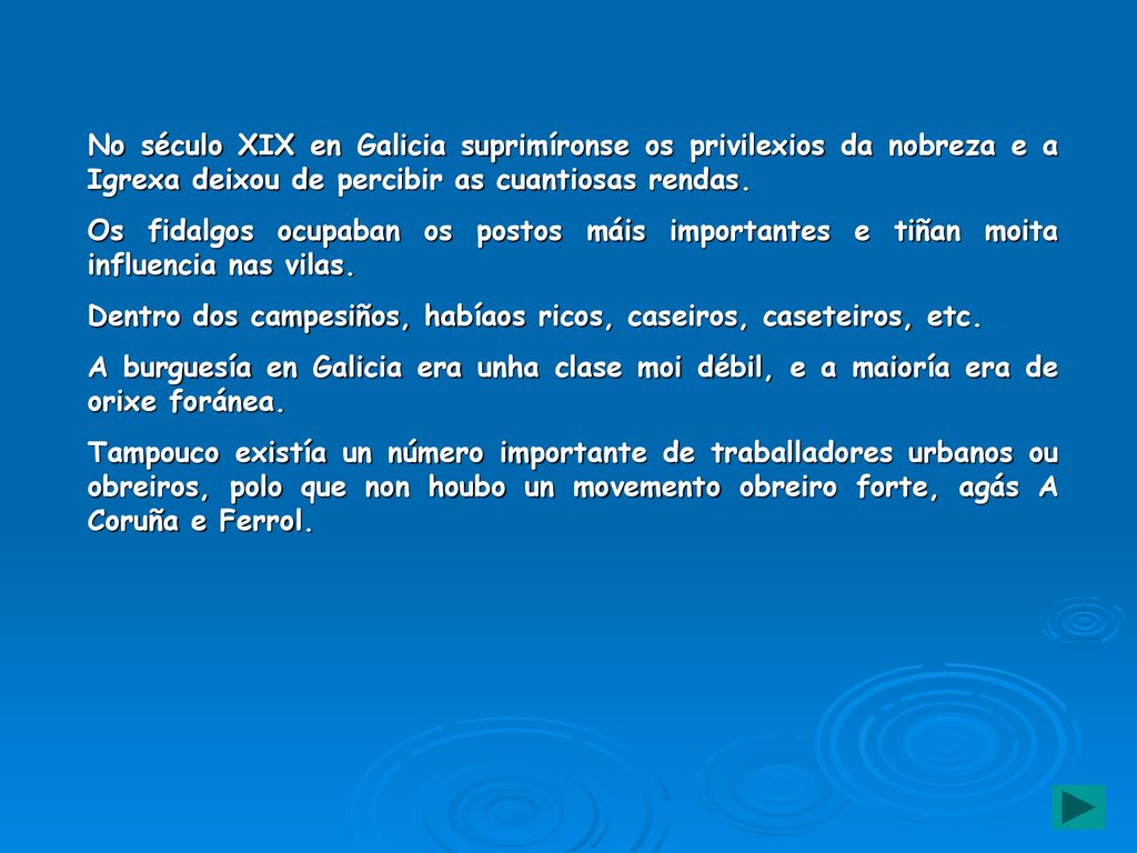 No século XIX en Galicia suprimíronse os privilexios da nobreza e a Igrexa deixou de percibir as cuantiosas rendas.