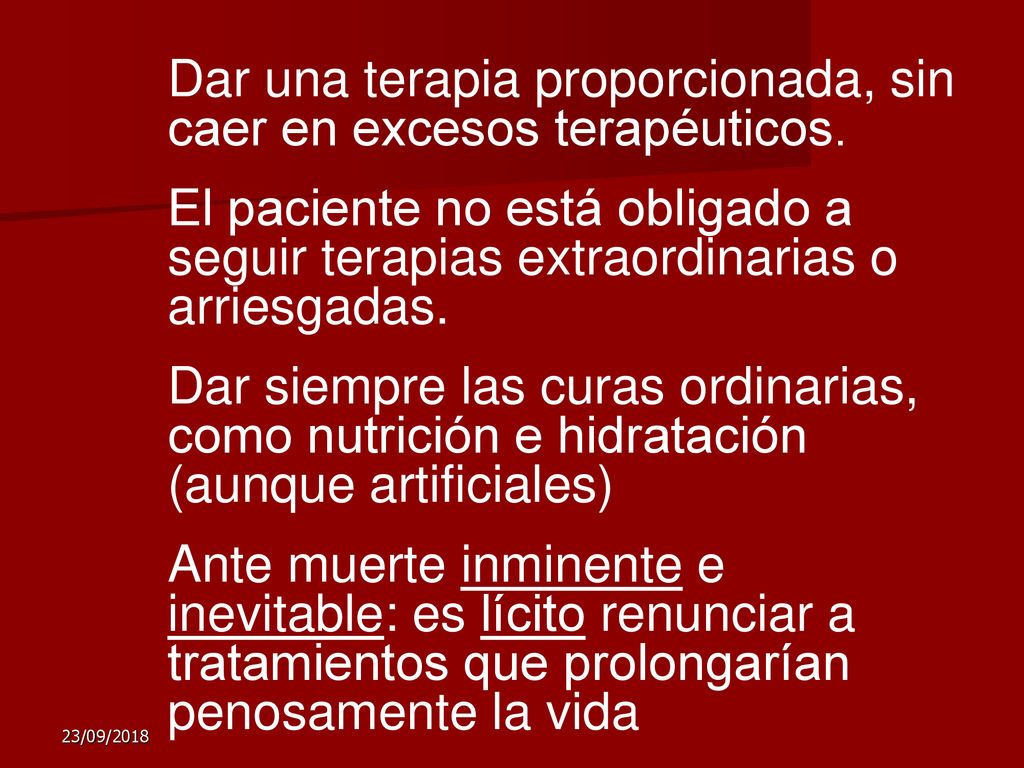 Dar una terapia proporcionada, sin caer en excesos terapéuticos.