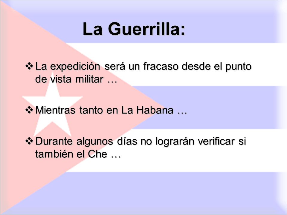 La Guerrilla: La expedición será un fracaso desde el punto de vista militar … Mientras tanto en La Habana …