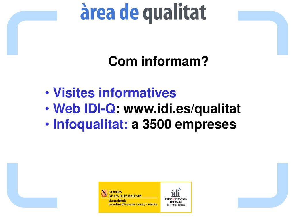 Com informam Visites informatives Web IDI-Q:   Infoqualitat: a 3500 empreses
