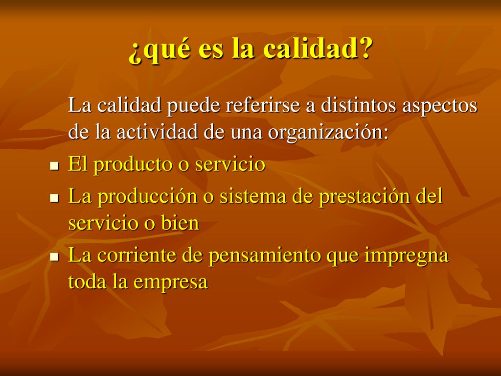 ¿qué es la calidad La calidad puede referirse a distintos aspectos de la actividad de una organización:
