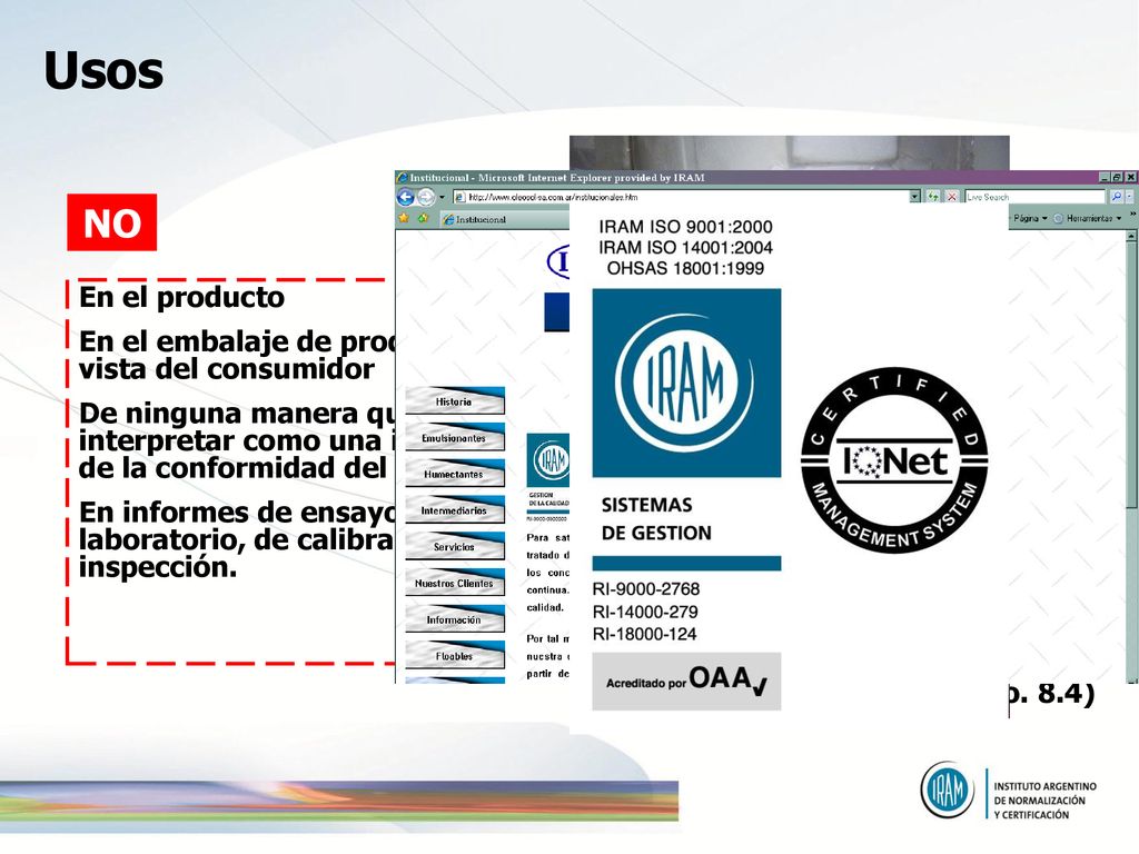 Usos NO. En el producto. En el embalaje de producto a la vista del consumidor.